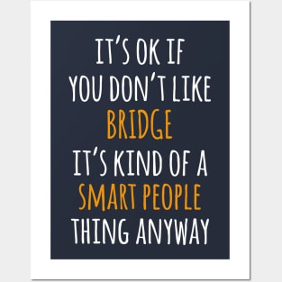 Bridge Funny Gift Idea | It's Ok If You Don't Like Bridge Posters and Art